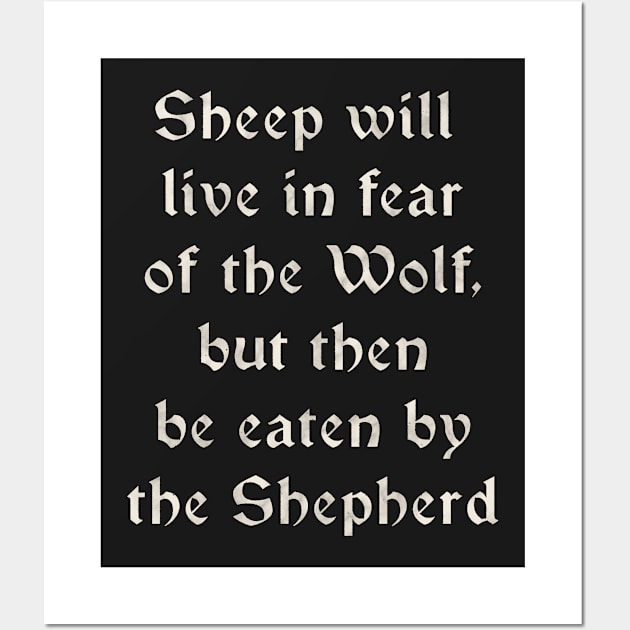 Sheep Fear Wolf - But Eaten by Shepherd Wall Art by SolarCross